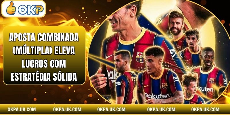 Aposta Combinada (Múltipla) Eleva Lucros Com Estratégia Sólida