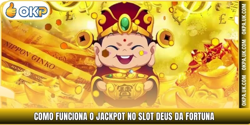 Como funciona o jackpot no Slot Deus da Fortuna