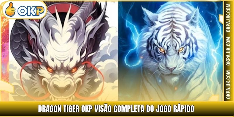 Dragon Tiger OKP visão completa do jogo rápido