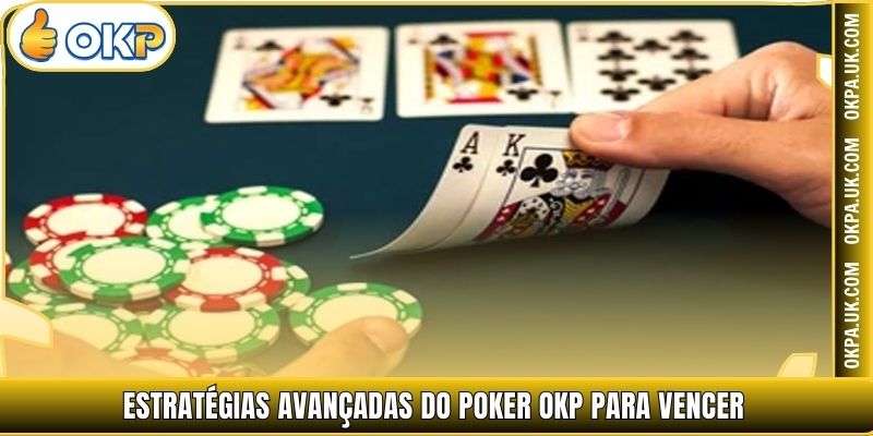 Estratégias avançadas do Poker OKP para vencer