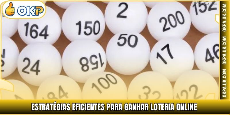 Estratégias eficientes para ganhar Loteria online
