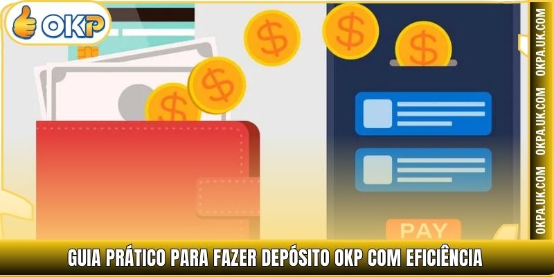 Guia prático para fazer Depósito OKP com eficiência