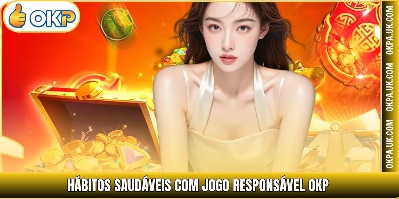 Hábitos saudáveis com Jogo Responsável OKP
