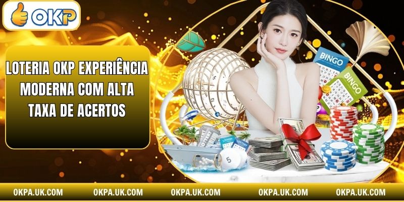 Loteria OKP experiência moderna com alta taxa de acertos