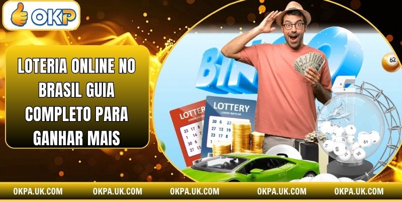 Loteria online no Brasil guia completo para ganhar mais