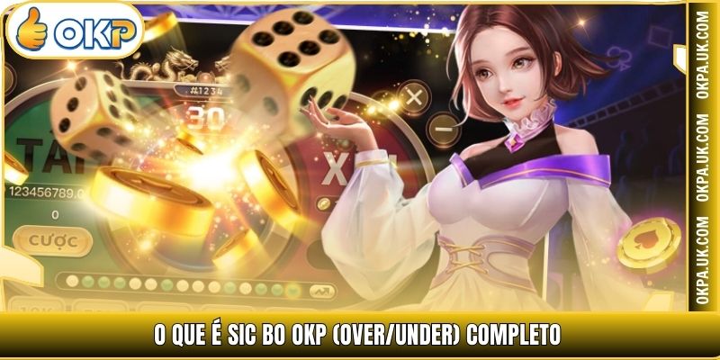 O que é Sic Bo OKP (Over/Under) completo