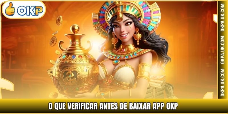 O que verificar antes de Baixar App OKP