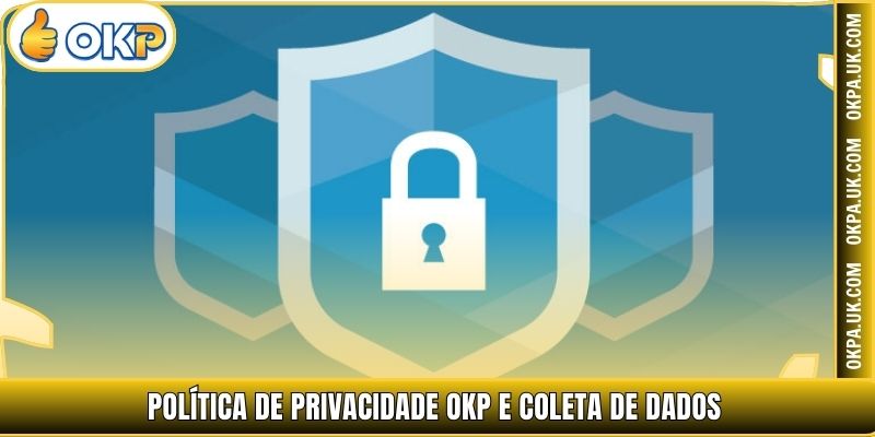 Política de Privacidade OKP e coleta de dados
