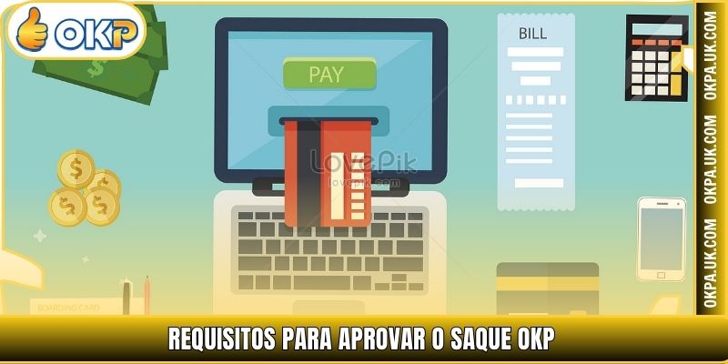 Requisitos para aprovar o Saque OKP