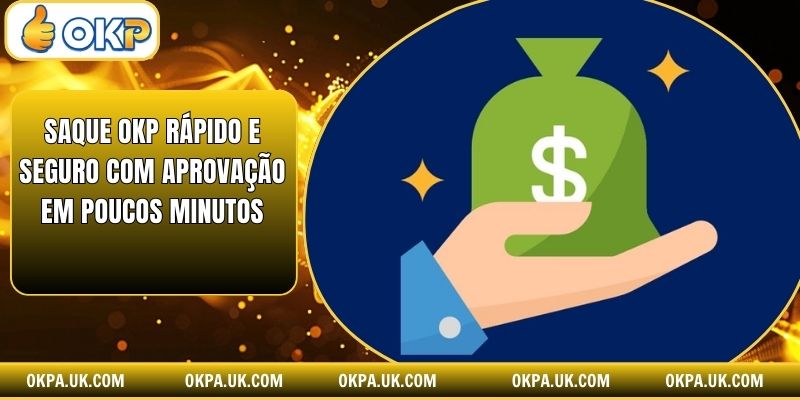 Saque Okp Rápido E Seguro Com Aprovação Em Poucos Minutos