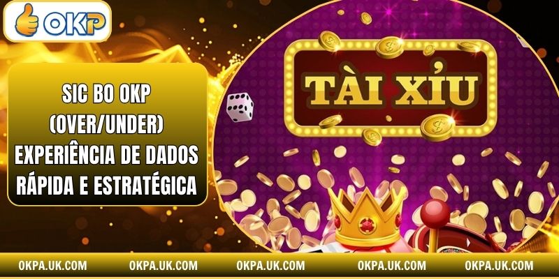 Sic Bo Okp (Over/Under) Experiência De Dados Rápida E Estratégica