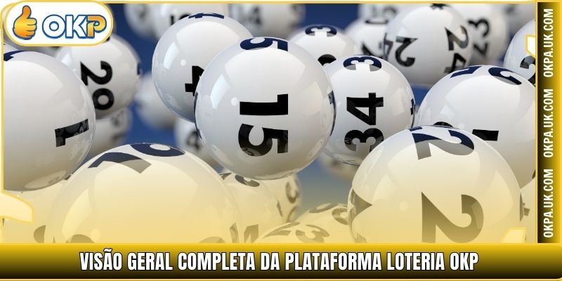 Visão geral completa da plataforma Loteria OKP
